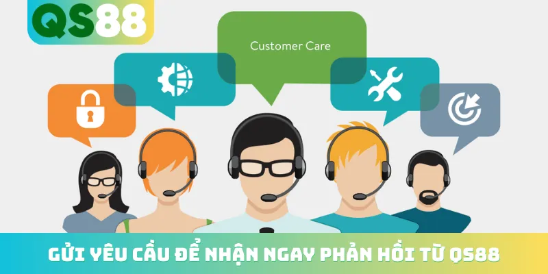 Trang chủ 12 Gửi yêu cầu để nhận ngay phản hồi từ QS88